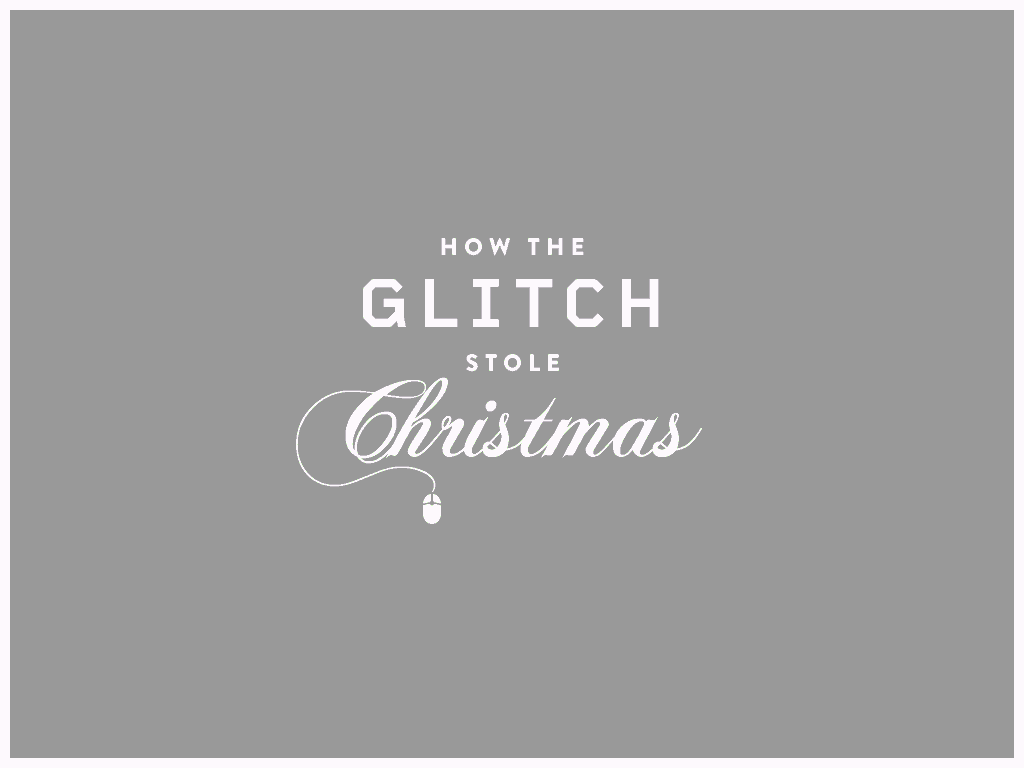 How the Glitch Stole Christmas!